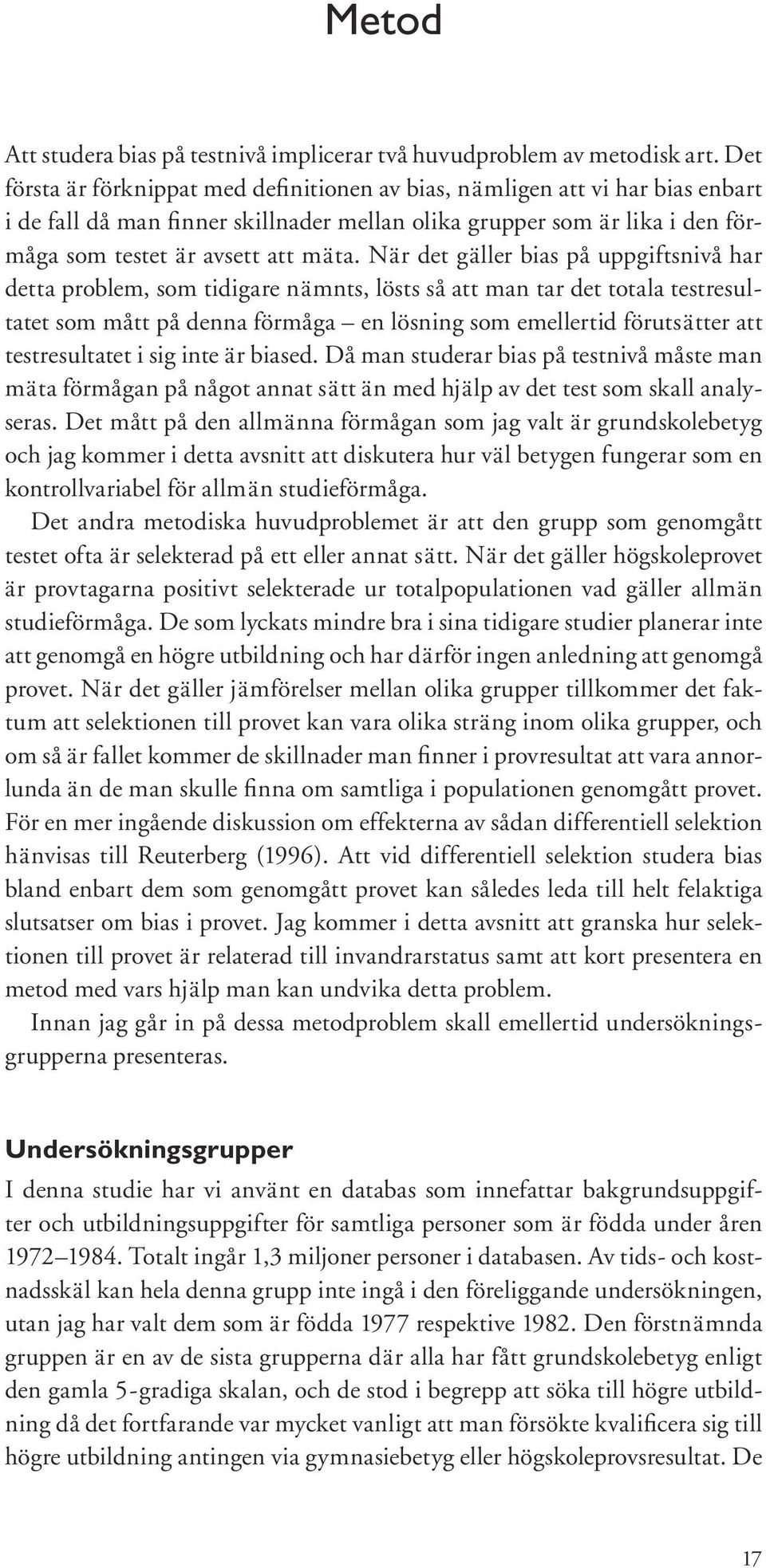 När det gäller bias på uppgiftsnivå har detta problem, som tidigare nämnts, lösts så att man tar det totala testresultatet som mått på denna förmåga en lösning som emellertid förutsätter att