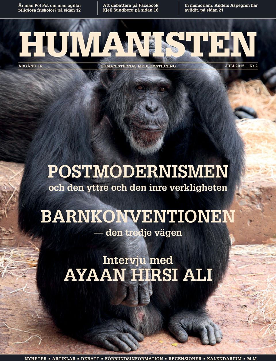 på sidan 21 HUMANISTEN ÅRGÅNG 16 HUMANISTERNAS MEDLEMSTIDNING JULI 2015 Nr 2 POSTMODERNISMEN och den yttre