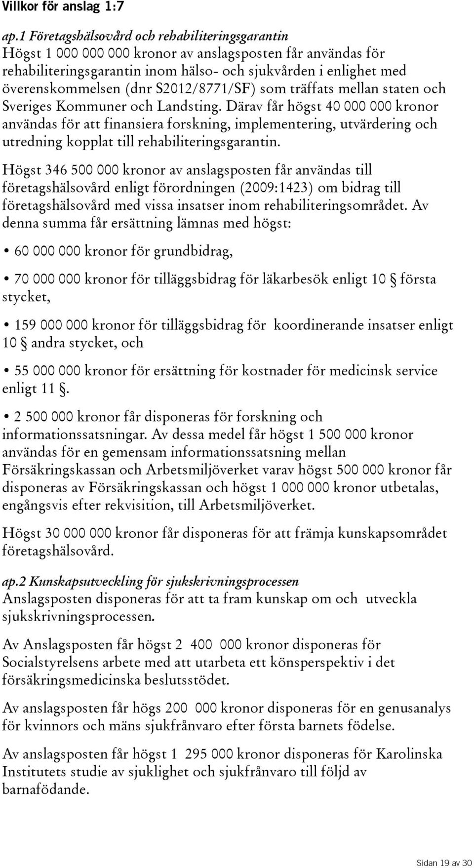S2012/8771/SF) som träffats mellan staten och Sveriges Kommuner och Landsting.
