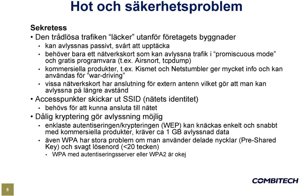 Airsnort, tcpdump) kommersiella produkter, t.ex.