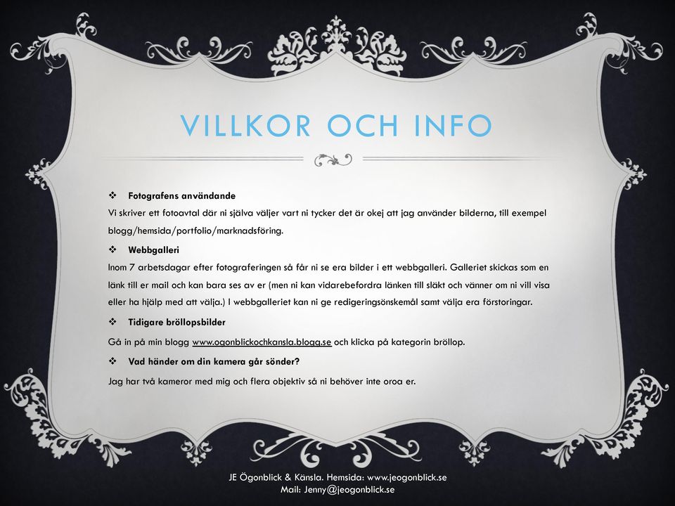 Galleriet skickas som en länk till er mail och kan bara ses av er (men ni kan vidarebefordra länken till släkt och vänner om ni vill visa eller ha hjälp med att välja.