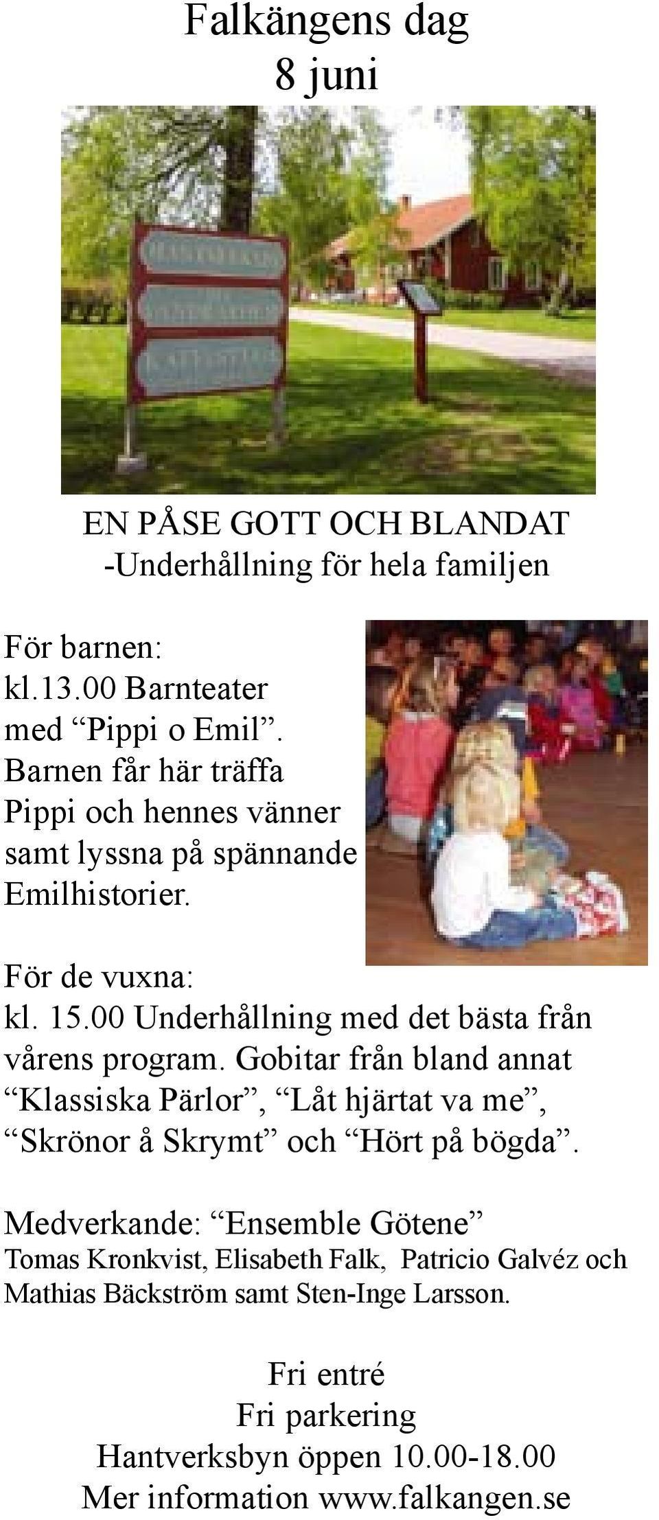 00 Underhållning med det bästa från vårens program. Gobitar från bland annat Klassiska Pärlor, Låt hjärtat va me, Skrönor å Skrymt och Hört på bögda.