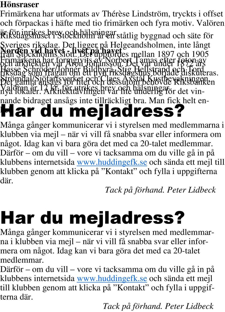 - livet Det på uppfördes havet mellan 1897 och 1905 Frimärkena och arkitekten har var formgivits Aron Johansson.