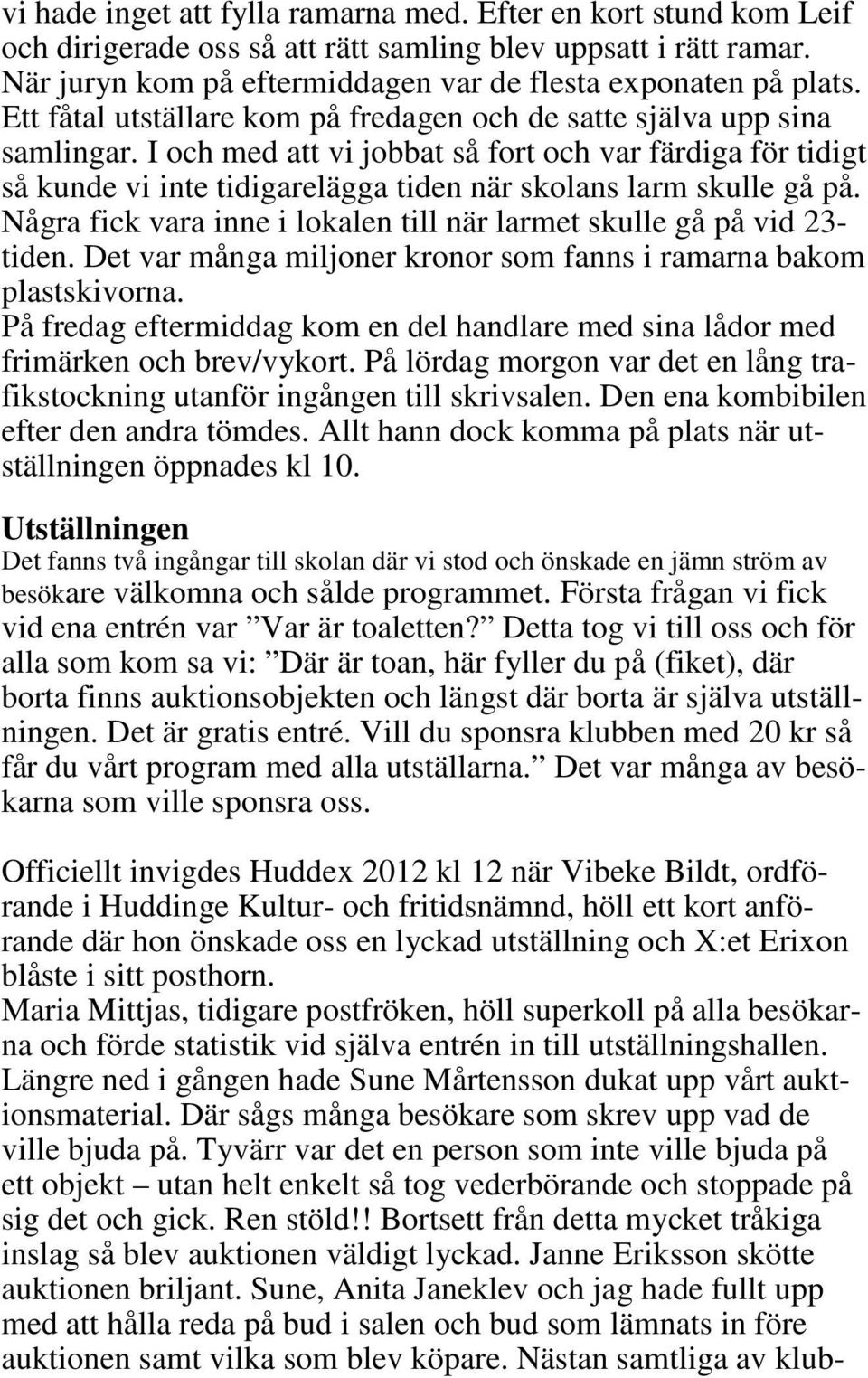 I och med att vi jobbat så fort och var färdiga för tidigt så kunde vi inte tidigarelägga tiden när skolans larm skulle gå på.