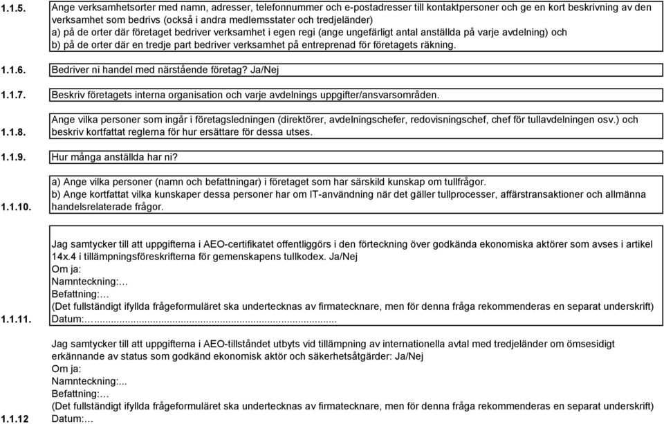 a) på de orter där företaget bedriver verksamhet i egen regi (ange ungefärligt antal anställda på varje avdelning) och b) på de orter där en tredje part bedriver verksamhet på entreprenad för