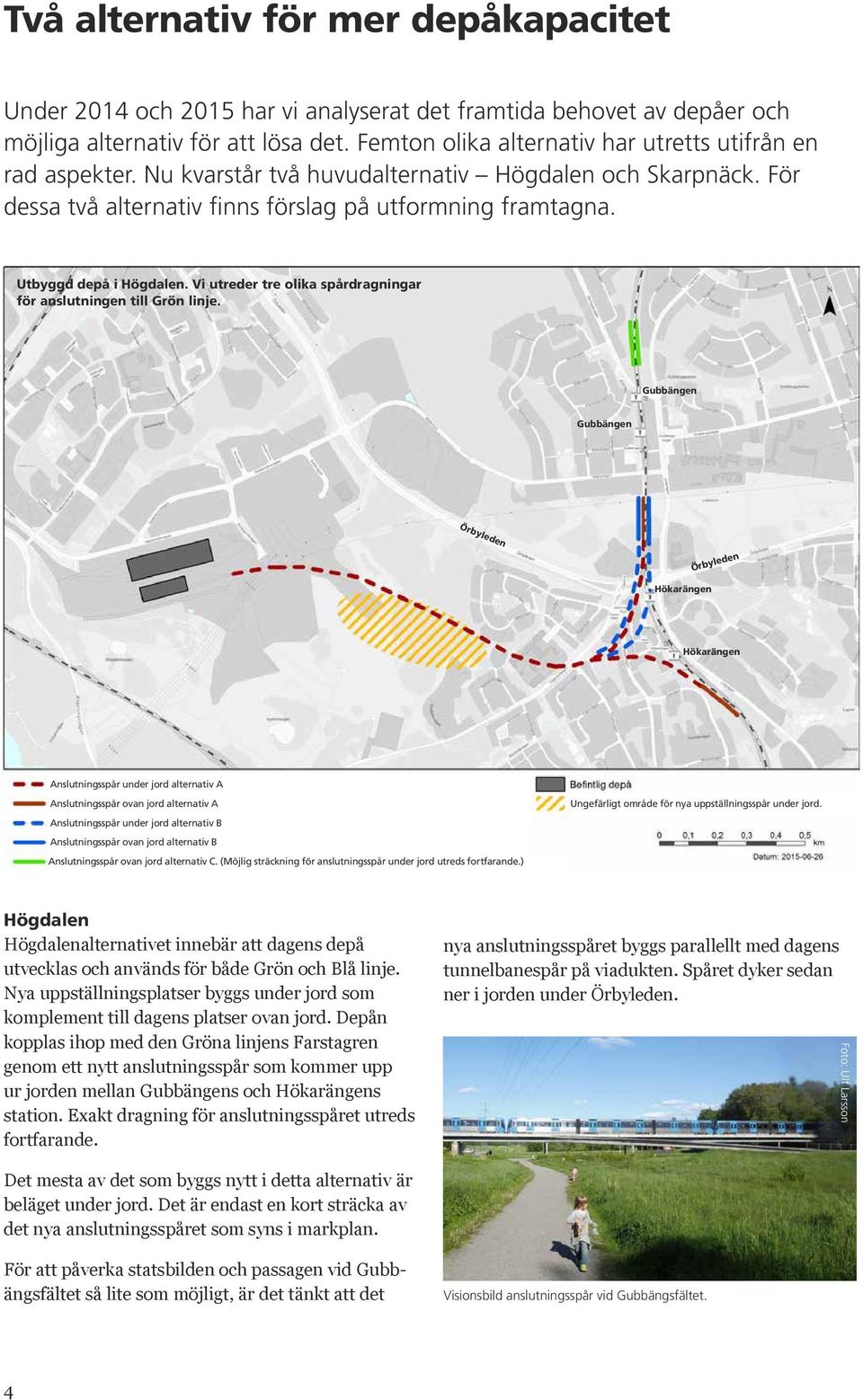 Utbyggd depå i Högdalen. Vi utreder tre olika spårdragningar för anslutningen till Grön linje.