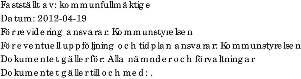 uppföljning och tidplan ansvarar: Kommunstyrelsen Dokumentet