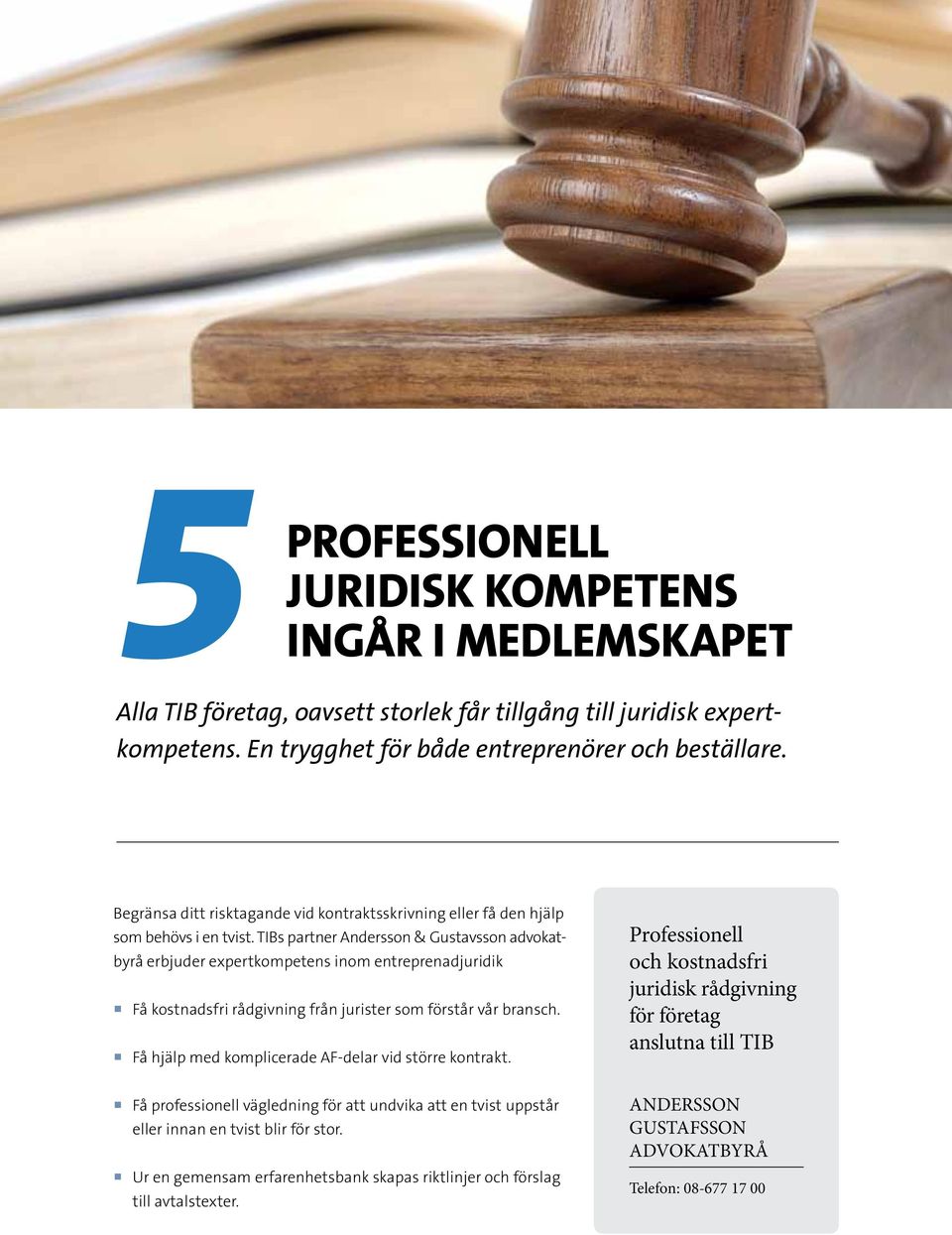 TIBs partner Andersson & Gustavsson advokatbyrå erbjuder expertkompetens inom entreprenadjuridik Få kostnadsfri rådgivning från jurister som förstår vår bransch.