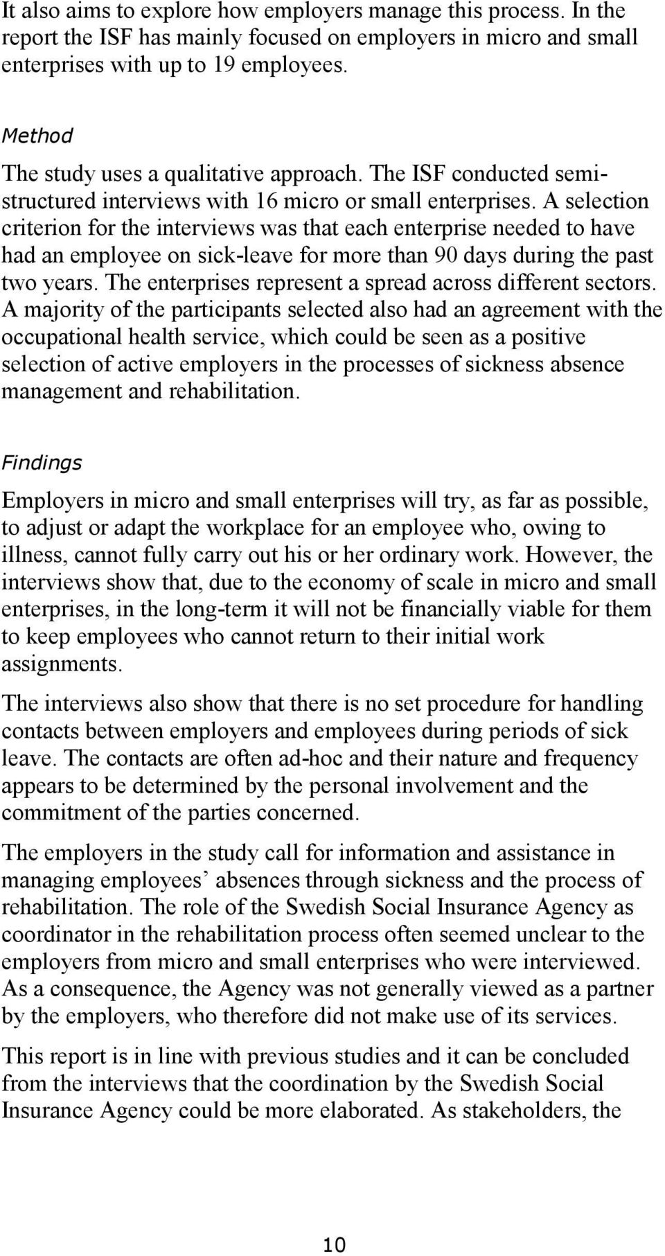 A selection criterion for the interviews was that each enterprise needed to have had an employee on sick-leave for more than 90 days during the past two years.