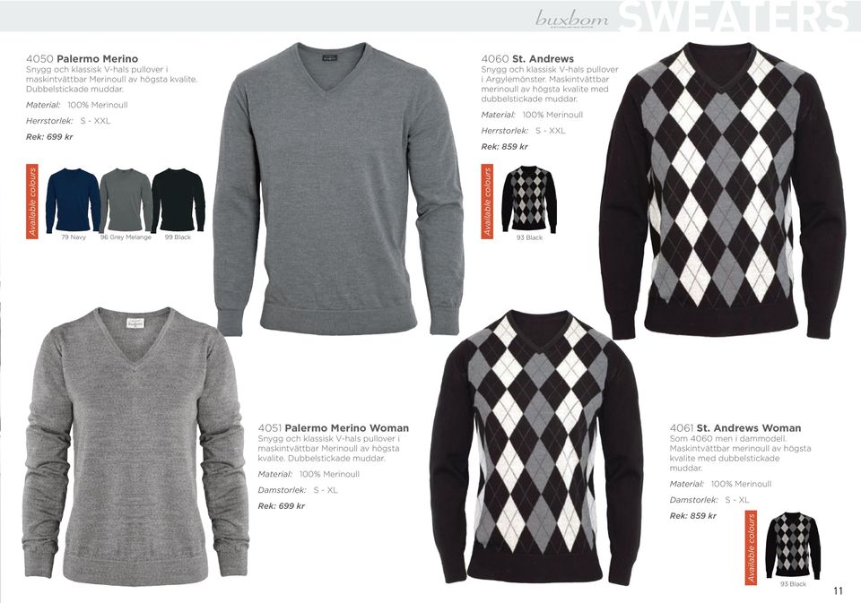 Material: 100% Merinoull Herrstorlek: S - XXL Rek: 859 kr 79 Navy 96 Grey Melange 93 Black 4051 Palermo Merino Woman Snygg och klassisk V-hals pullover i maskintvättbar Merinoull av högsta kvalite.