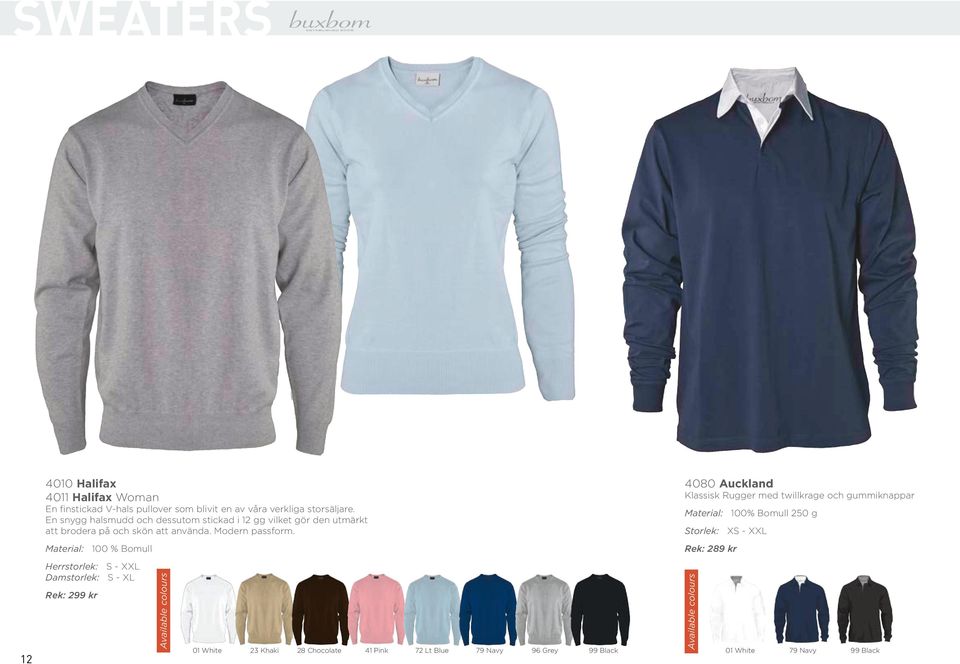 Material: 100 % Bomull Herrstorlek: S - XXL Damstorlek: S - XL Rek: 299 kr 23 Khaki 28 Chocolate 41 Pink 72 Lt Blue 79 Navy