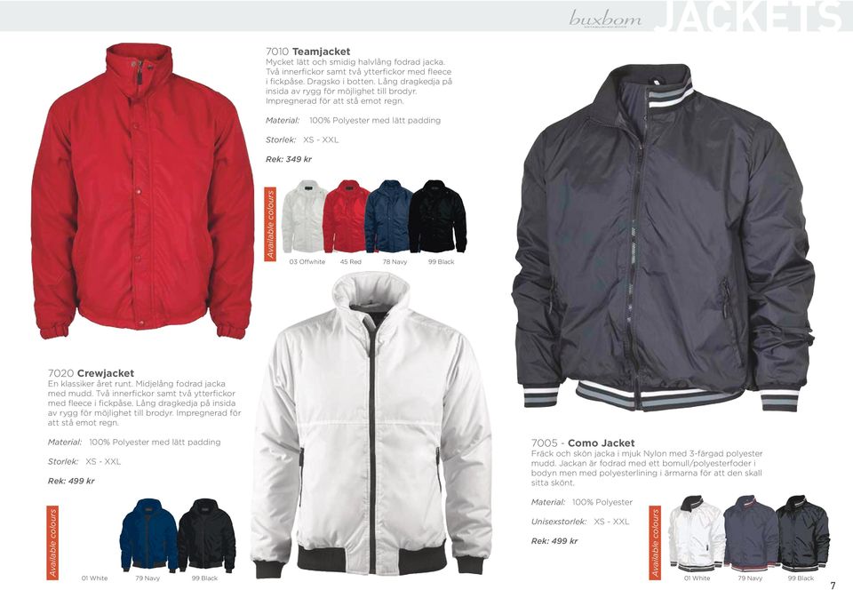 Material: 100% Polyester med lätt padding Storlek: XS - XXL Rek: 349 kr 03 Offwhite 45 Red 78 Navy 7020 Crewjacket En klassiker året runt. Midjelång fodrad jacka med mudd.