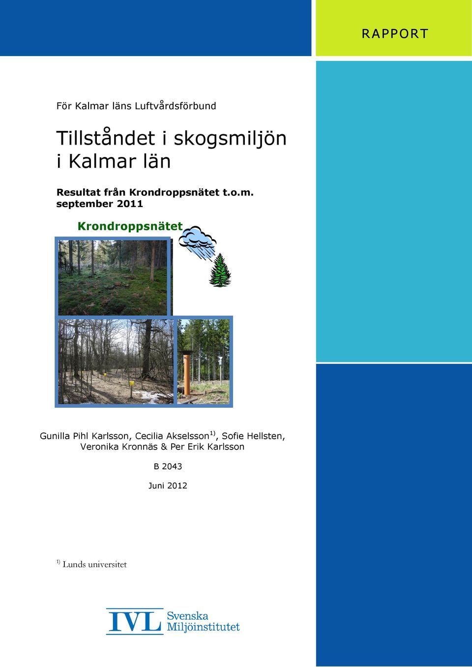 Krondroppsnätet Gunilla Pihl Karlsson, Cecilia Akselsson 1), Sofie