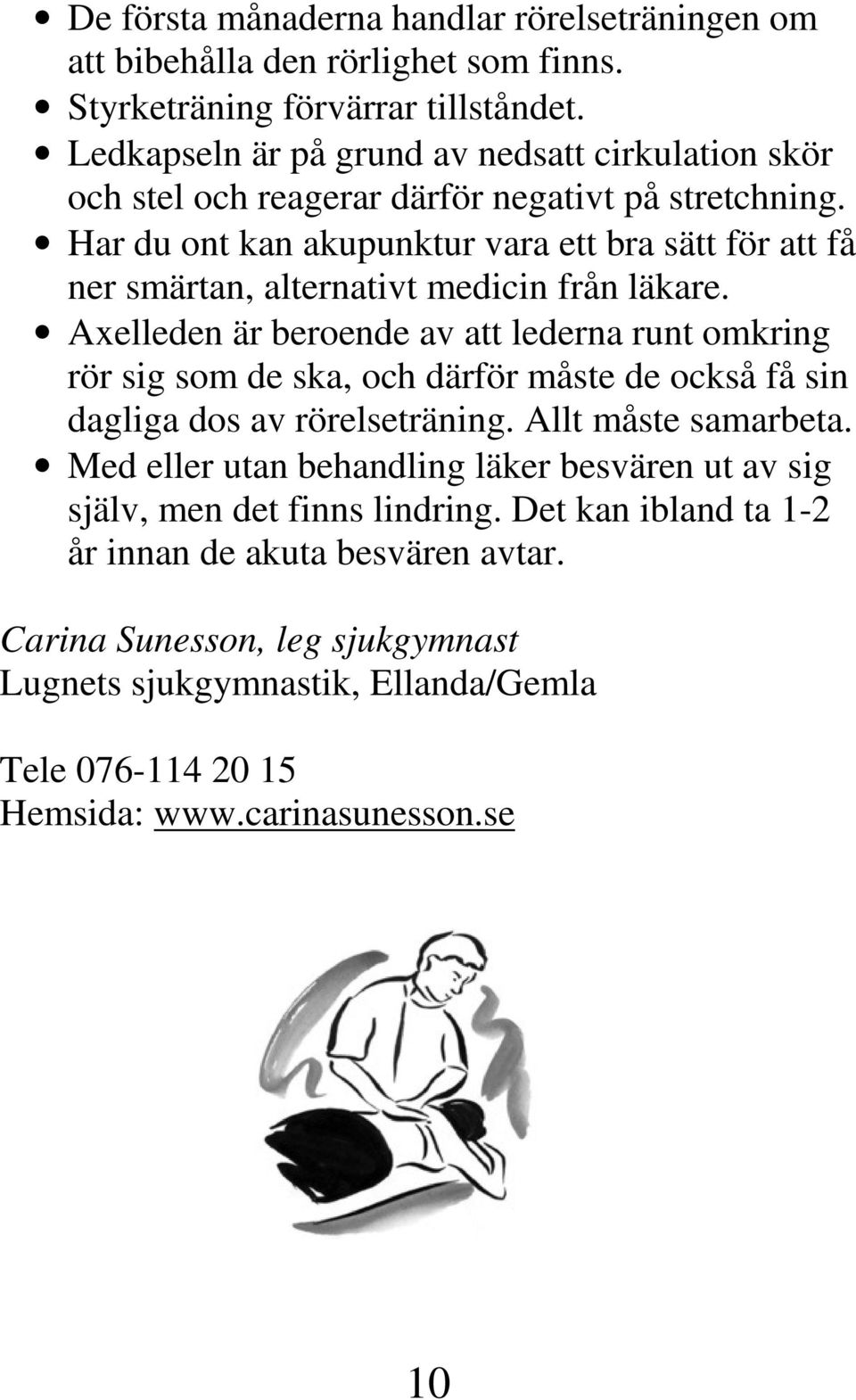 Har du ont kan akupunktur vara ett bra sätt för att få ner smärtan, alternativt medicin från läkare.