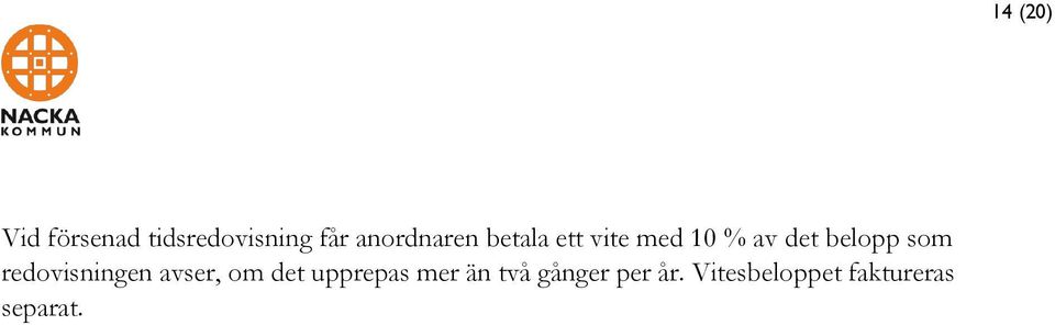 redovisningen avser, om det upprepas mer än två