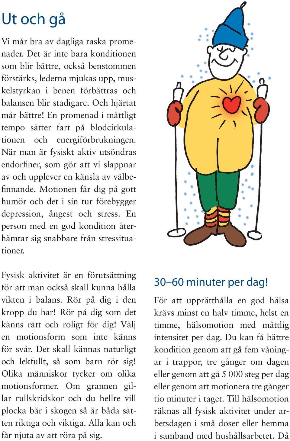 En promenad i måttligt tempo sätter fart på blodcirkulationen och energiförbrukningen.