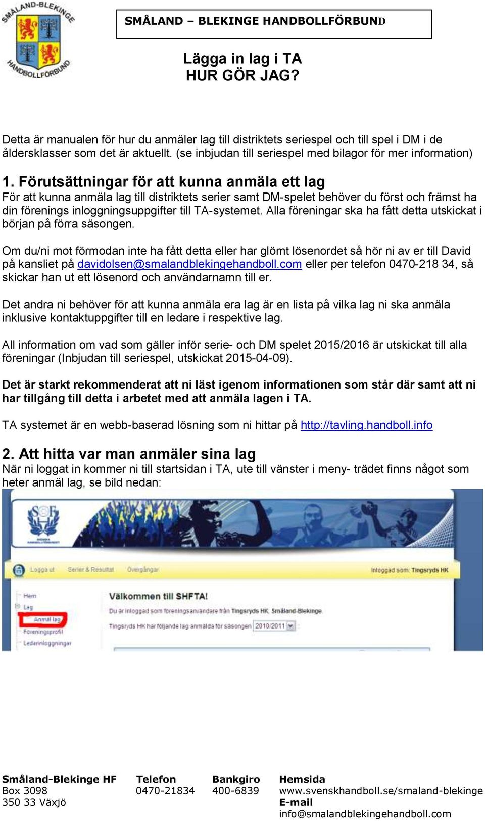 Alla föreningar ska ha fått detta utskickat i början på förra säsongen.
