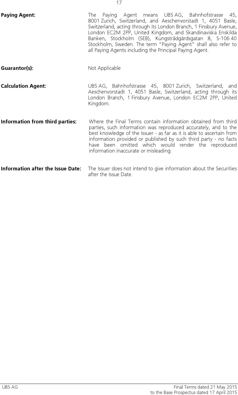 The term Paying Agent shall also refer to all Paying Agents including the Principal Paying Agent.