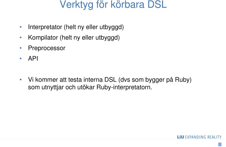 Preprocessor API Vi kommer att testa interna DSL (dvs