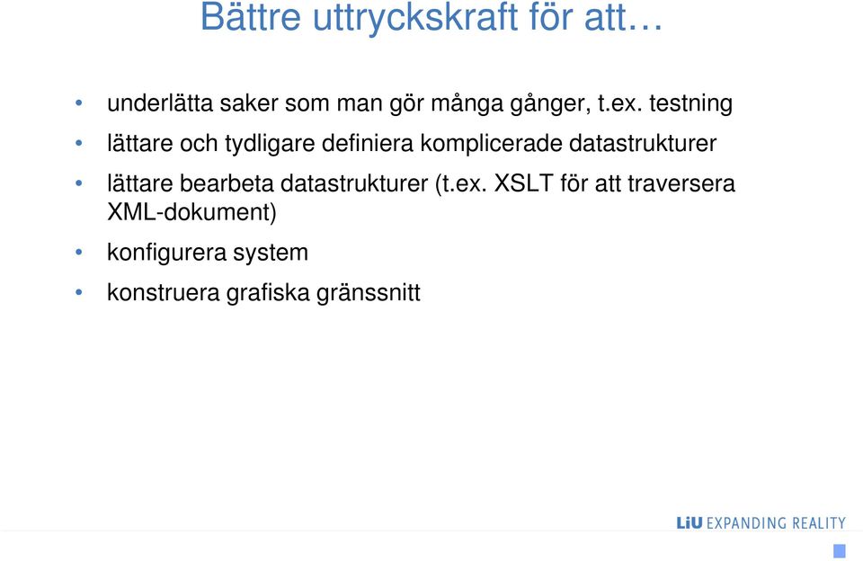 testning lättare och tydligare definiera komplicerade datastrukturer