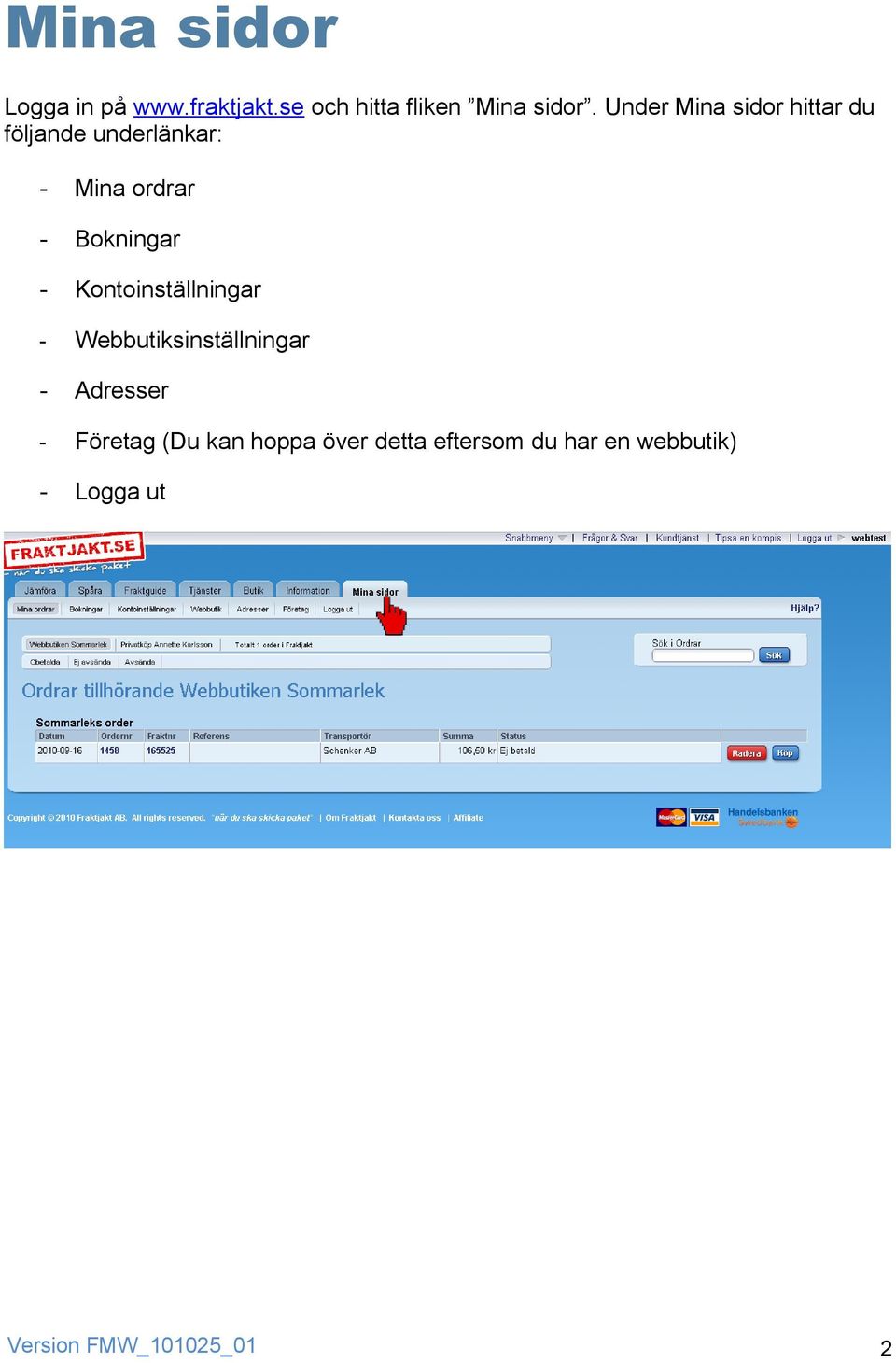 Bokningar - Kontoinställningar - Webbutiksinställningar - Adresser -