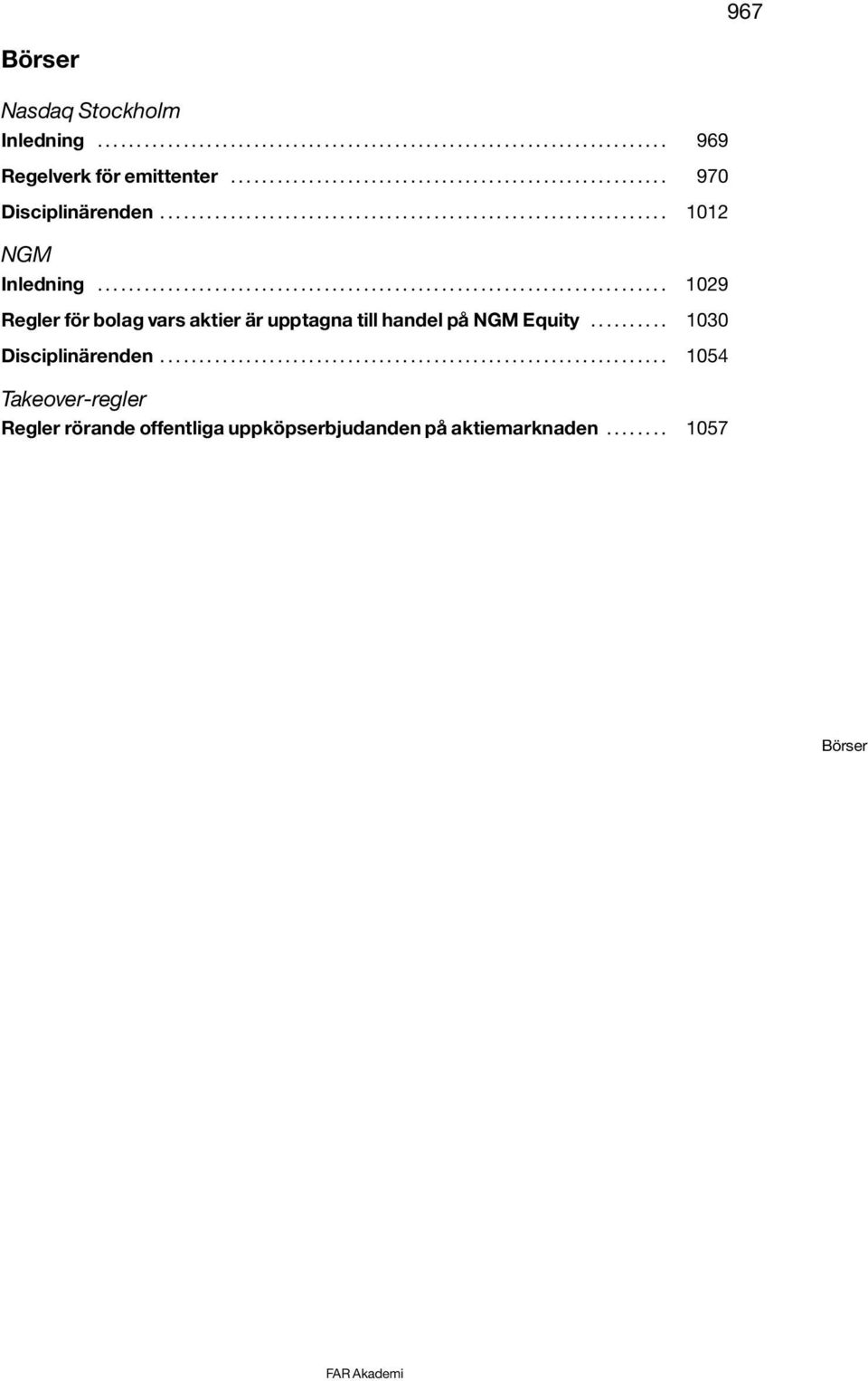 .. 1029 Regler för bolag vars aktier är upptagna till handel på NGM Equity.