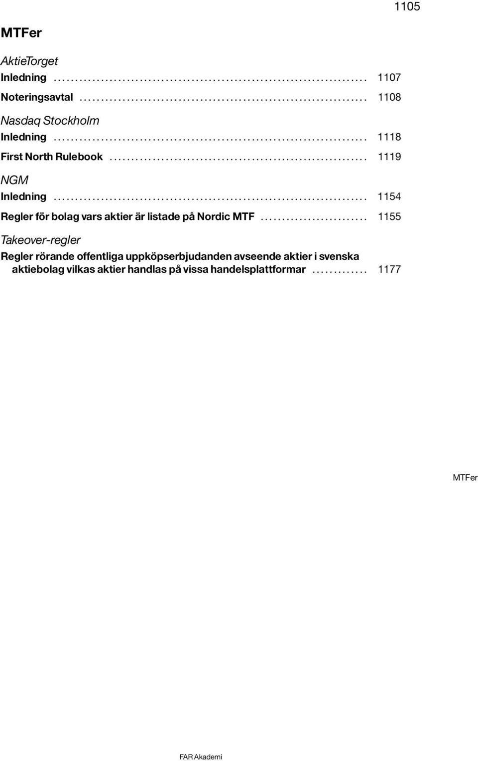 .. 1154 Regler för bolag vars aktier är listade på Nordic MTF.