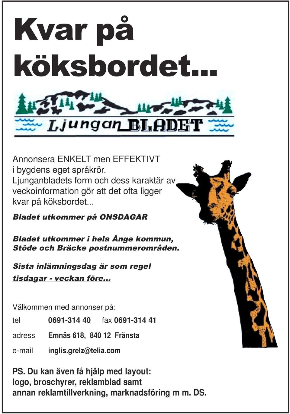 .. Bladet utkommer på ONSDAGAR Bladet utkommer i hela Ånge kommun, Stöde och Bräcke postnummerområden.