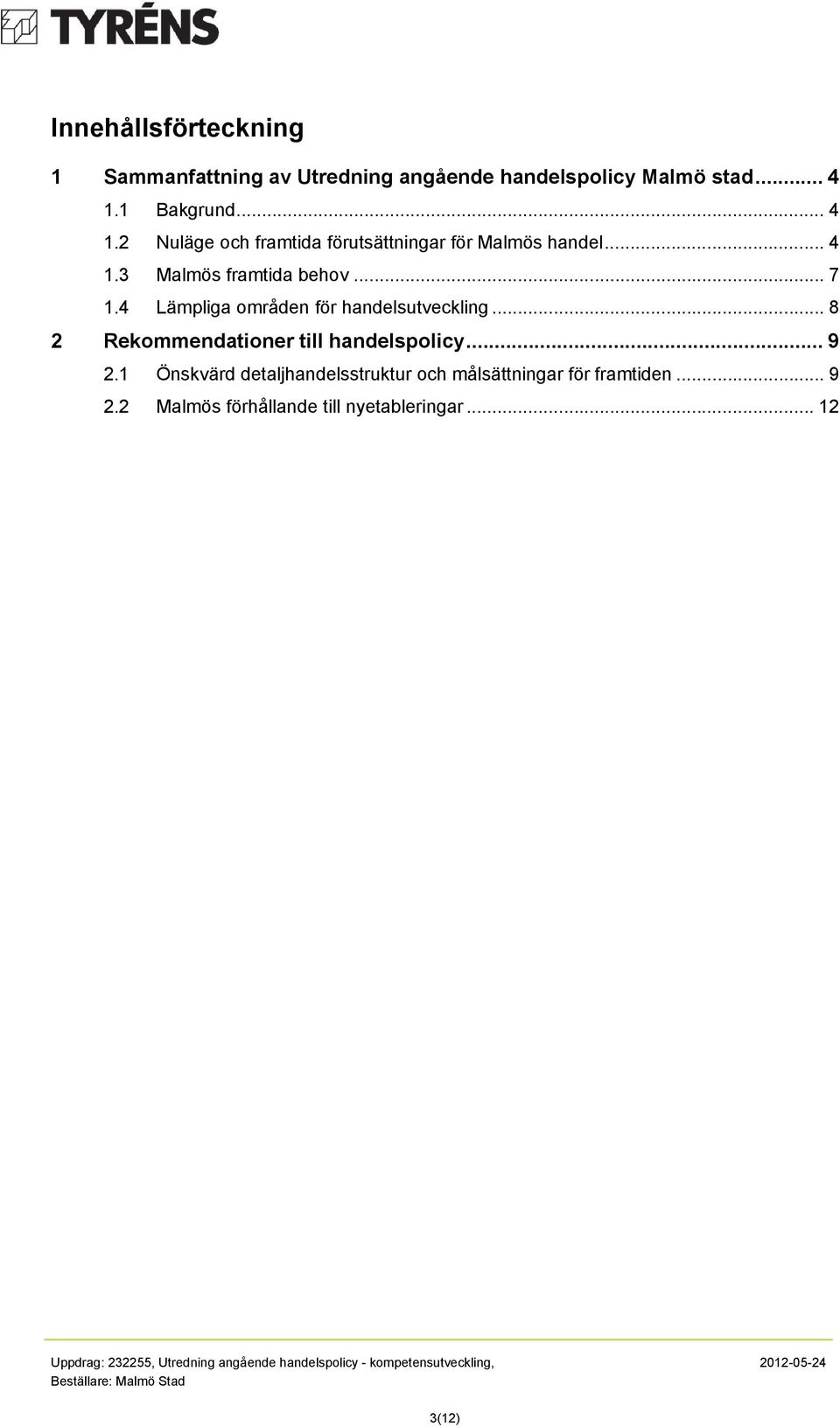 4 Lämpliga områden för handelsutveckling... 8 2 Rekommendationer till handelspolicy... 9 2.