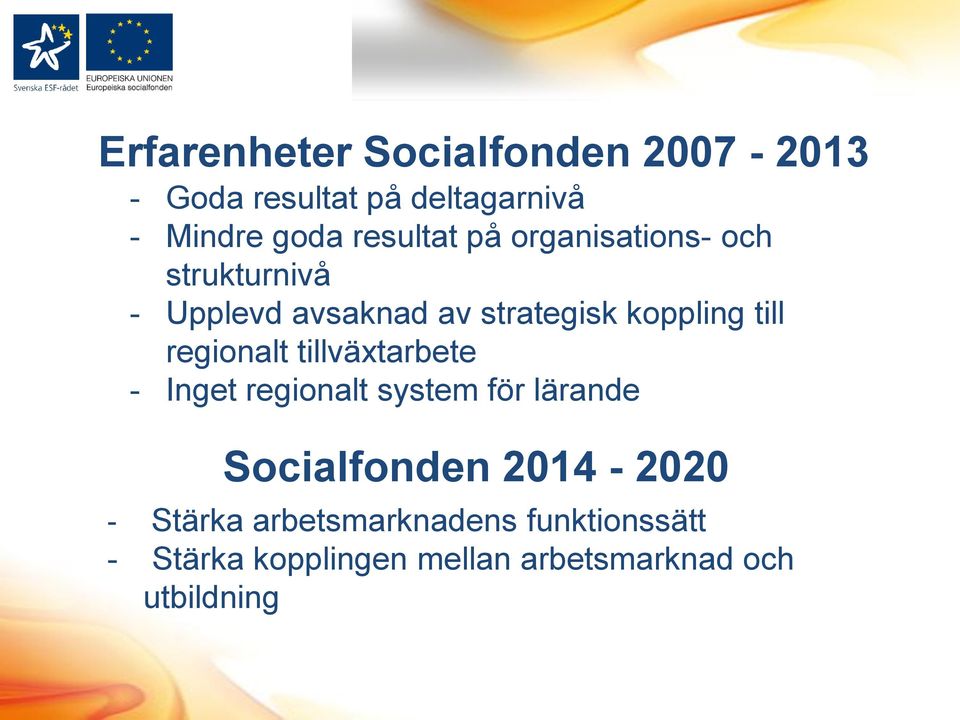 till regionalt tillväxtarbete - Inget regionalt system för lärande Socialfonden