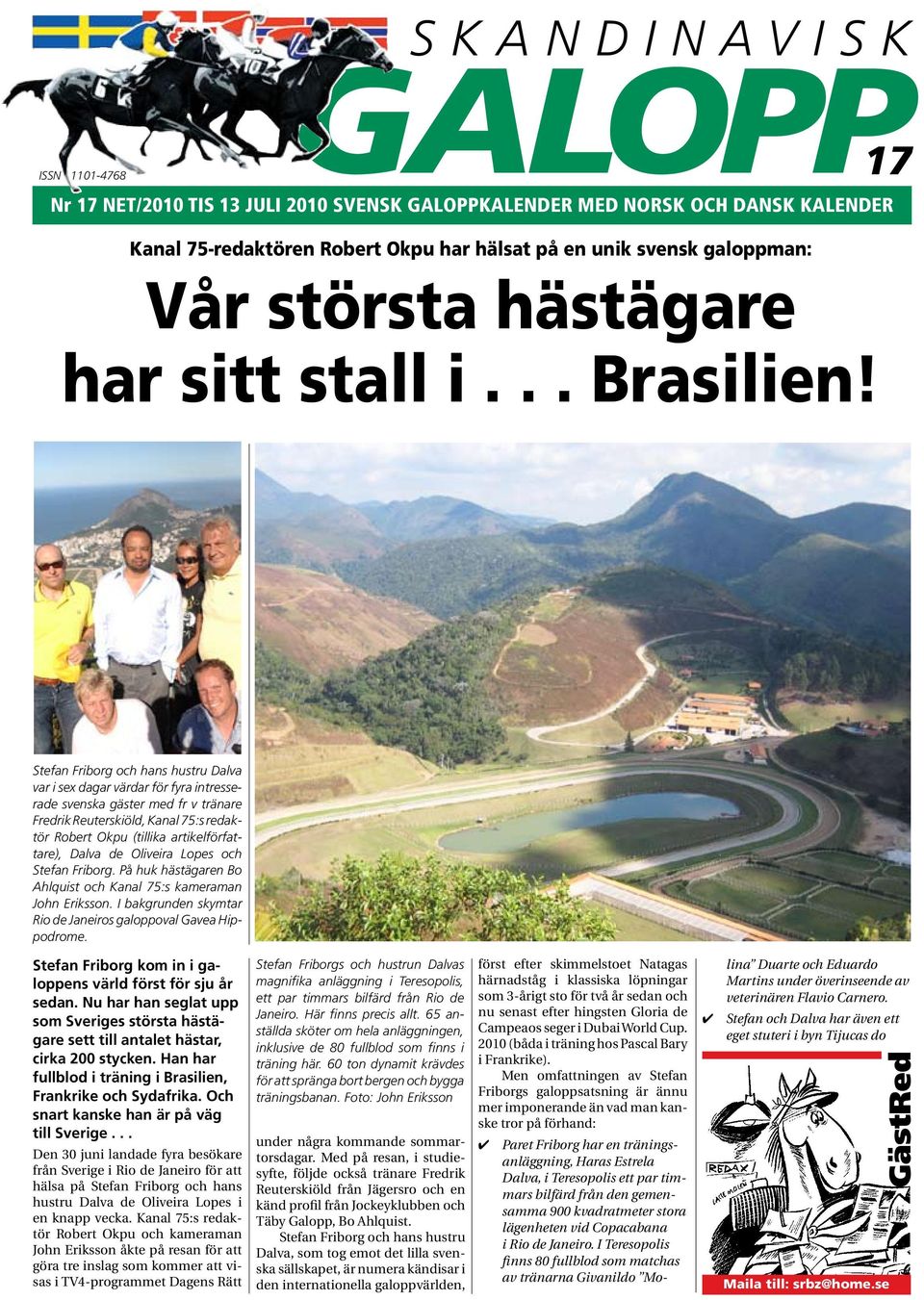 Stefan Friborg och hans hustru Dalva var i sex dagar värdar för fyra intresserade svenska gäster med fr v tränare Fredrik Reuterskiöld, Kanal 75:s redaktör Robert Okpu (tillika artikelförfattare),