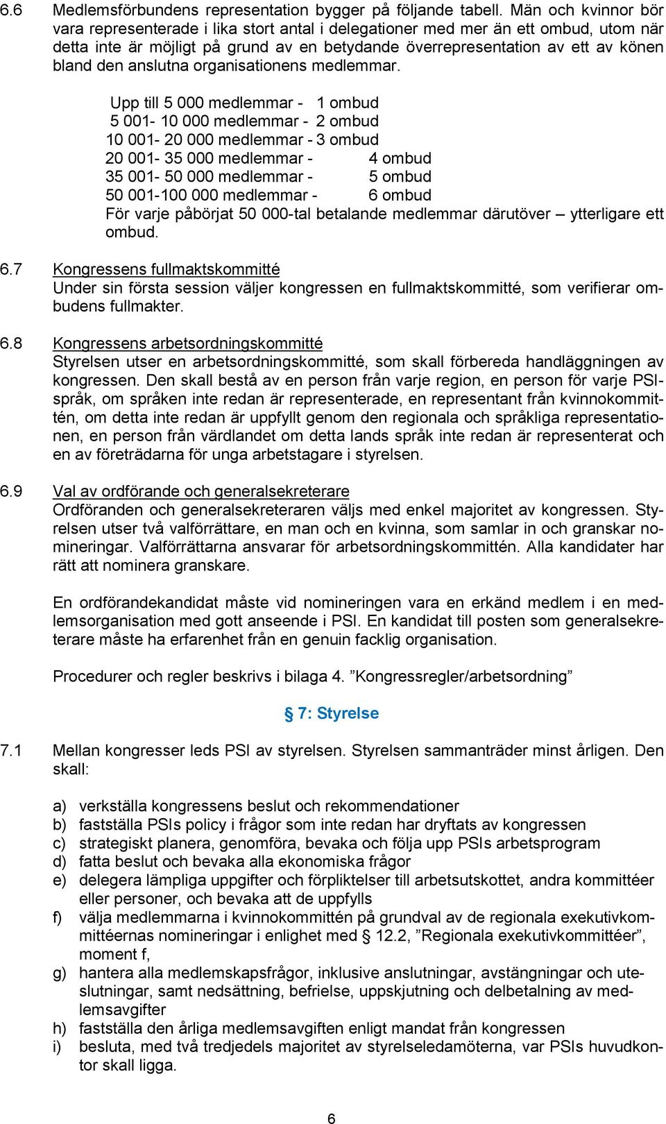 anslutna organisationens medlemmar.