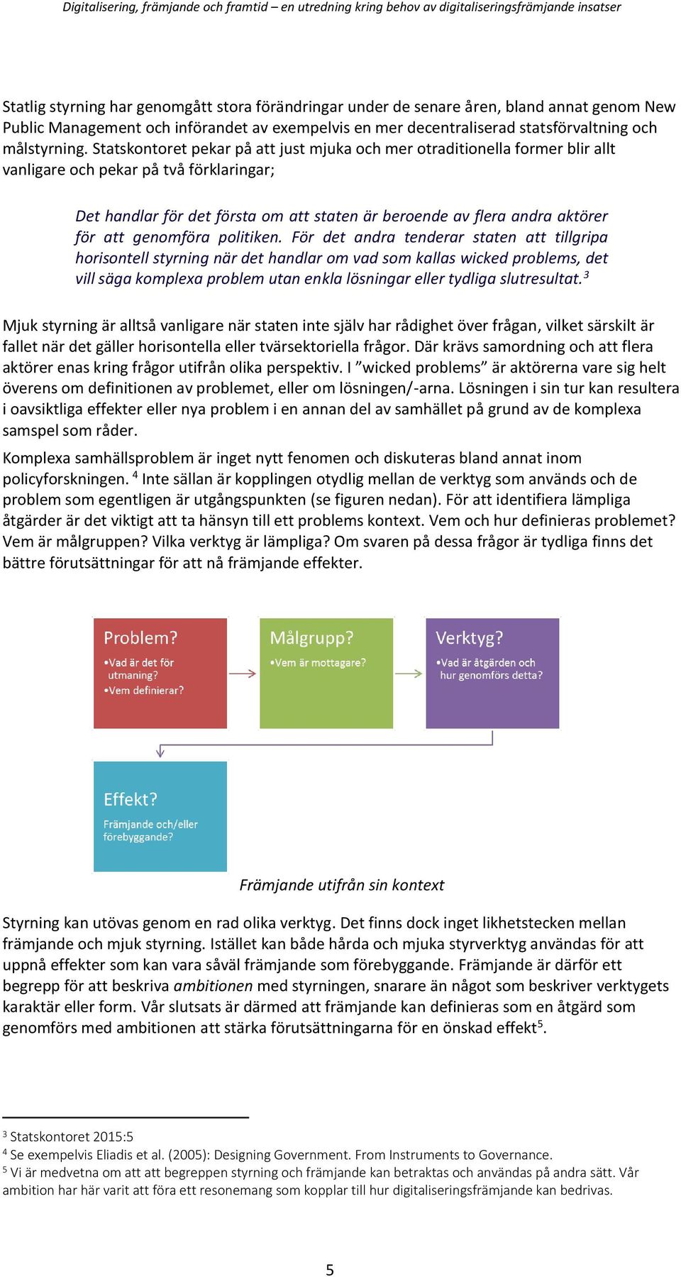 att genomföra politiken.