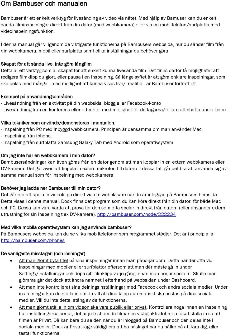 I denna manual går vi igenom de viktigaste funktionerna på Bambusers webbsida, hur du sänder film från din webbkamera, mobil eller surfplatta samt olika inställningar du behöver göra.
