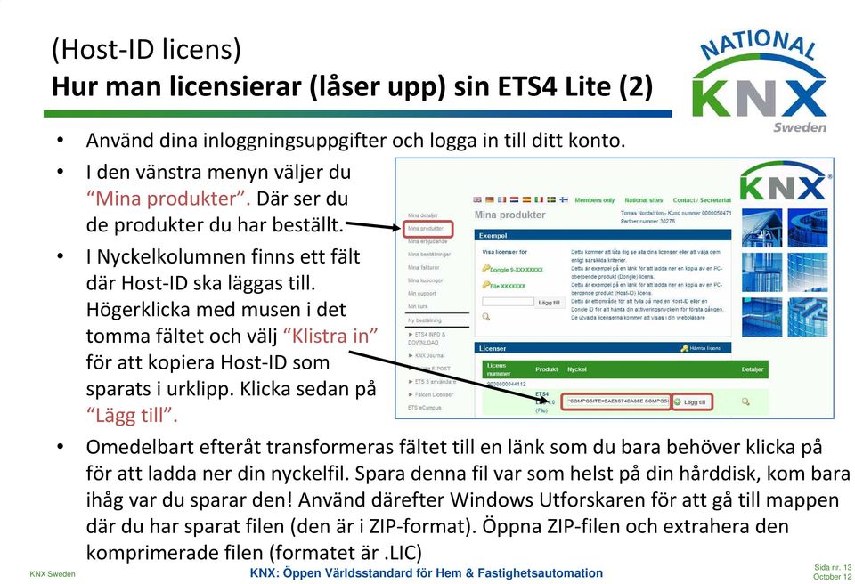 Högerklicka med musen i det tomma fältet och välj Klistra in för att kopiera Host-ID som sparats i urklipp. Klicka sedan på Lägg till.