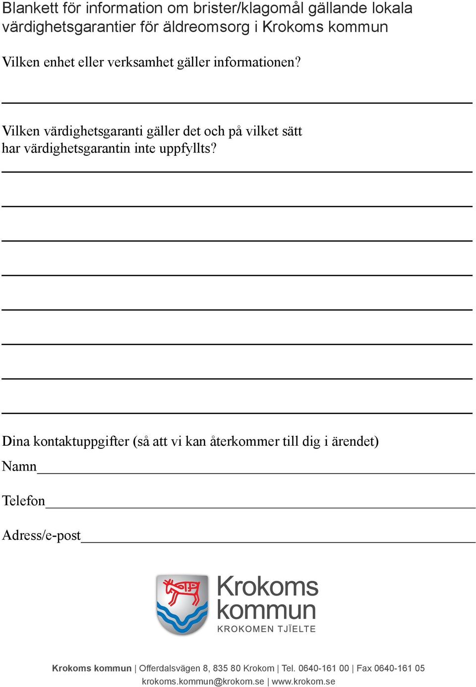 Vilken värdighetsgaranti gäller det och på vilket sätt har värdighetsgarantin inte uppfyllts?