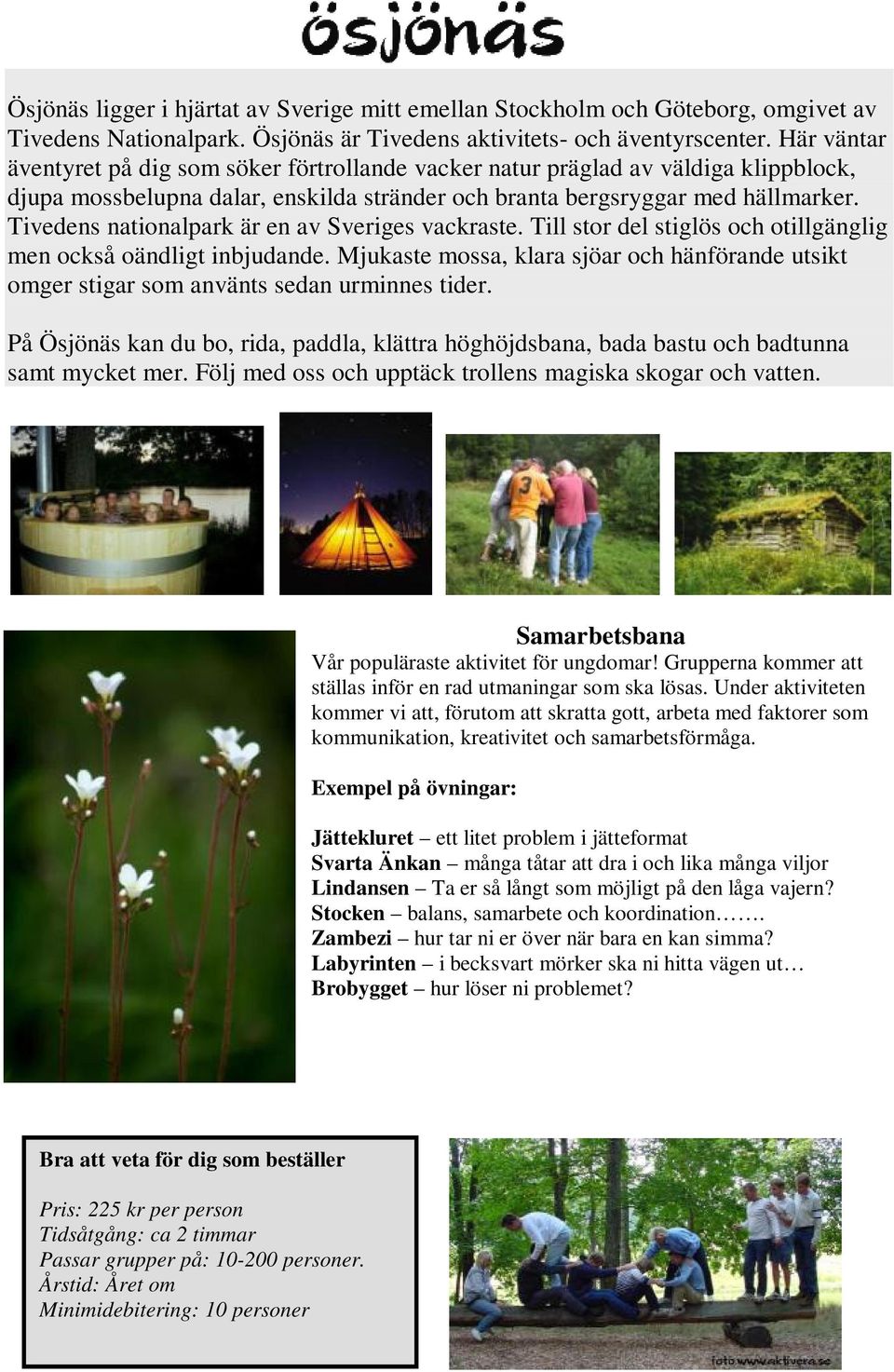 Tivedens nationalpark är en av Sveriges vackraste. Till stor del stiglös och otillgänglig men också oändligt inbjudande.