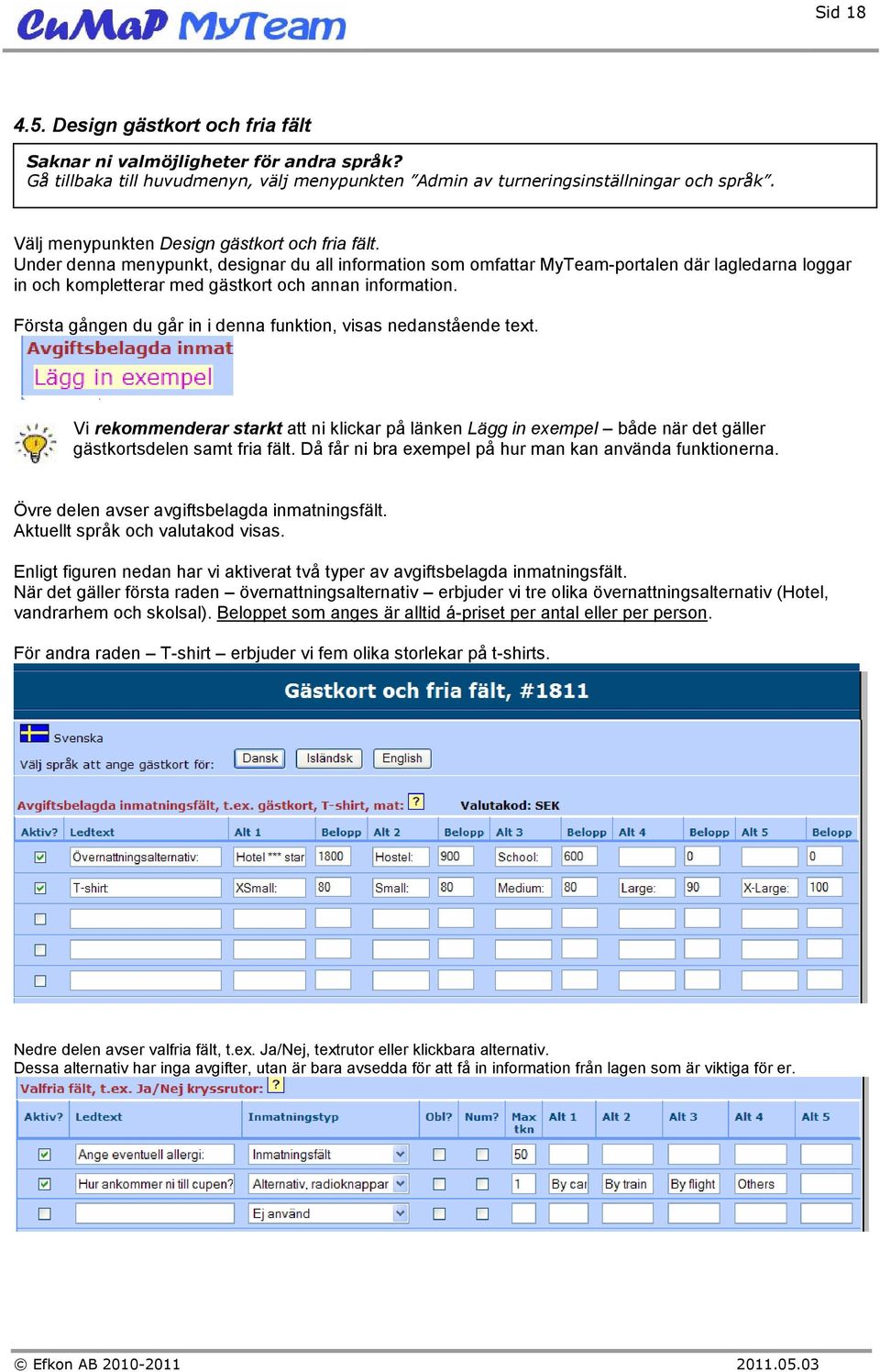 Under denna menypunkt, designar du all information som omfattar MyTeam-portalen där lagledarna loggar in och kompletterar med gästkort och annan information.