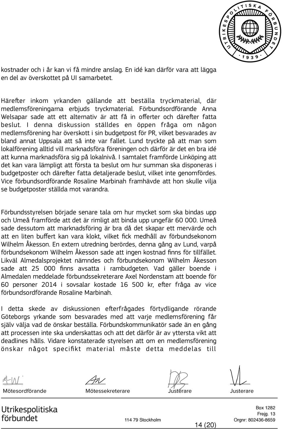 Förbundsordförande Anna Welsapar sade att ett alternativ är att få in offerter och därefter fatta beslut.