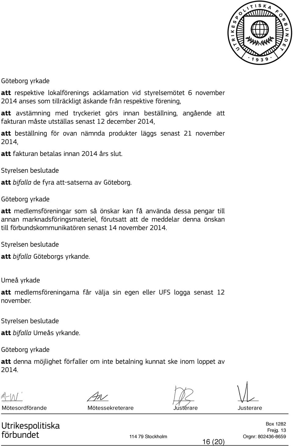 att bifalla de fyra att-satserna av Göteborg.