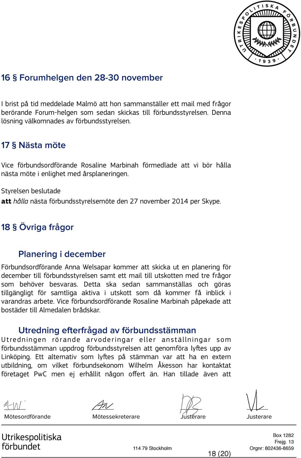 att hålla nästa förbundsstyrelsemöte den 27 november 2014 per Skype.