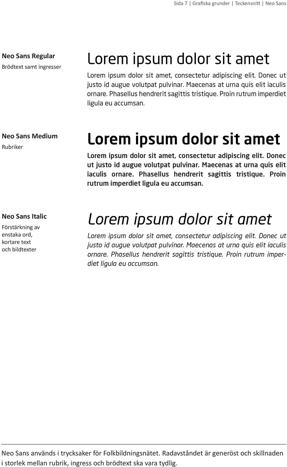 Neo Sans Medium Rubriker Lorem ipsum dolor sit amet Lorem ipsum dolor sit amet, consectetur adipiscing elit.
