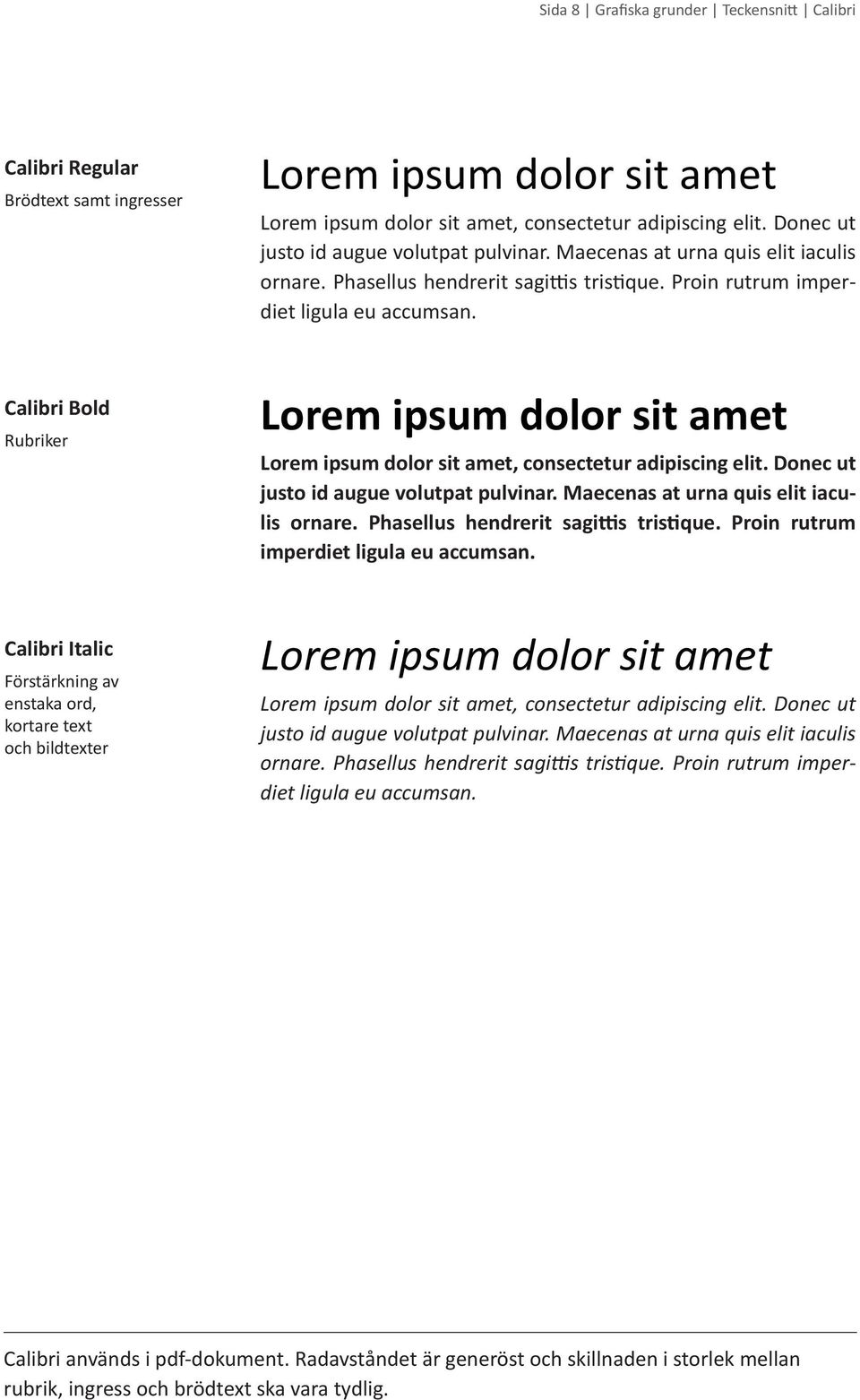 Proin rutrum imperdiet ligula eu accumsan. Lorem ipsum dolor sit  Proin rutrum imperdiet ligula eu accumsan. Lorem ipsum dolor sit  Proin rutrum imperdiet ligula eu accumsan. Calibri används i pdf-dokument.