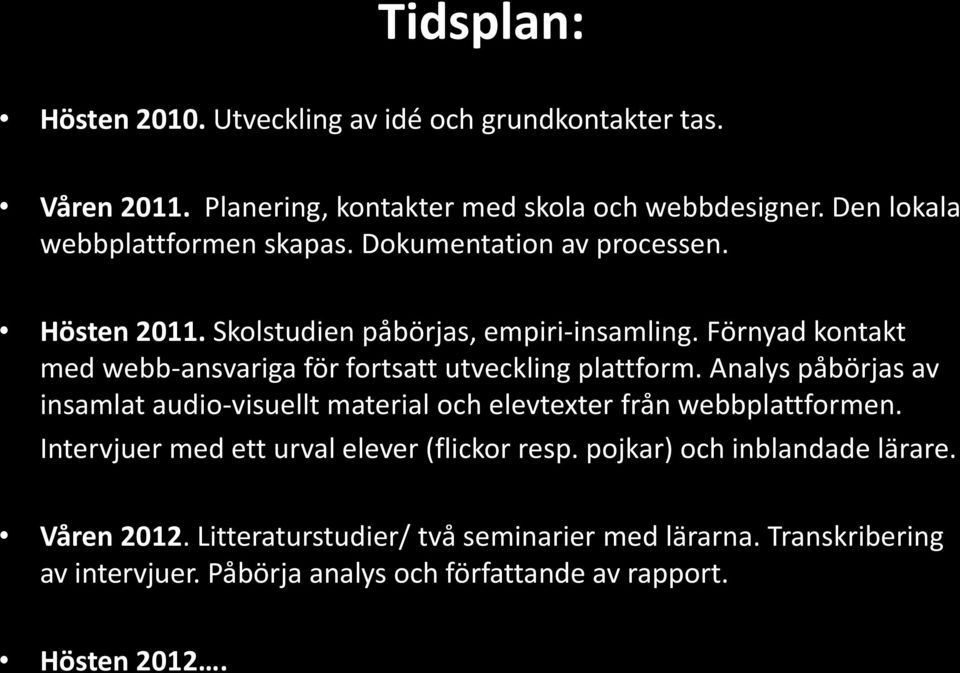 Förnyad kontakt med webb-ansvariga för fortsatt utveckling plattform.