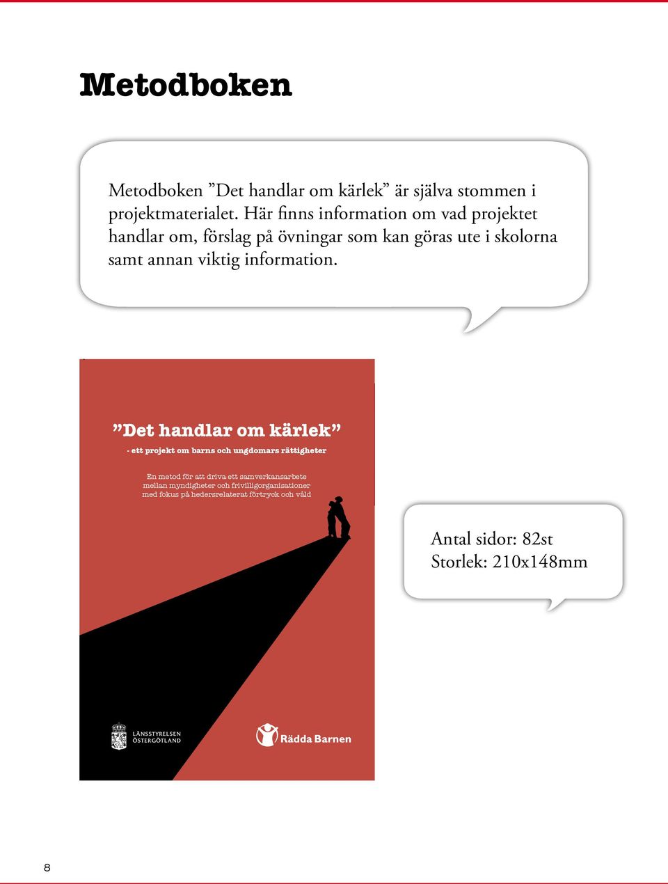 Det handlar om kärlek - ett projekt om barns och ungdomars rättigheter Det handlar om kärlek - ett projekt om barns och ungdomars