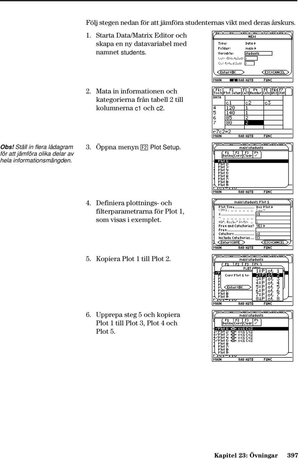 Mata in informationen och kategorierna från tabell 2 till kolumnerna c1 och c2. Obs!