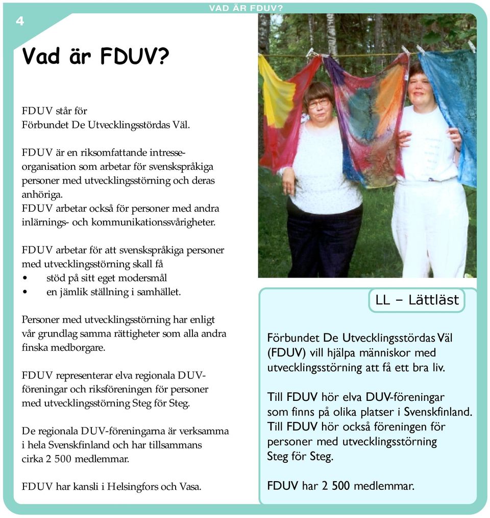 FDUV arbetar också för personer med andra inlärnings- och kommunikationssvårigheter.