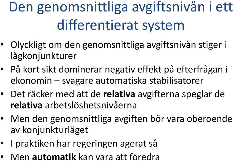 stabilisatorer Det räcker med att de relativa avgifterna speglar de relativa arbetslöshetsnivåerna Men den