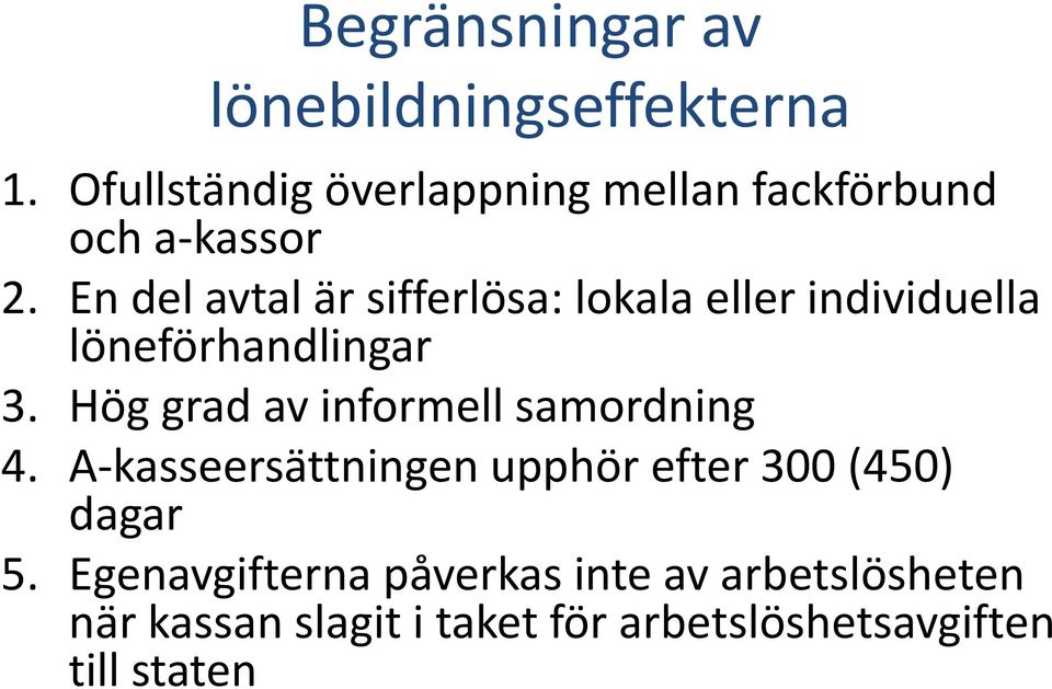 En del avtal är sifferlösa: lokala eller individuella löneförhandlingar 3.