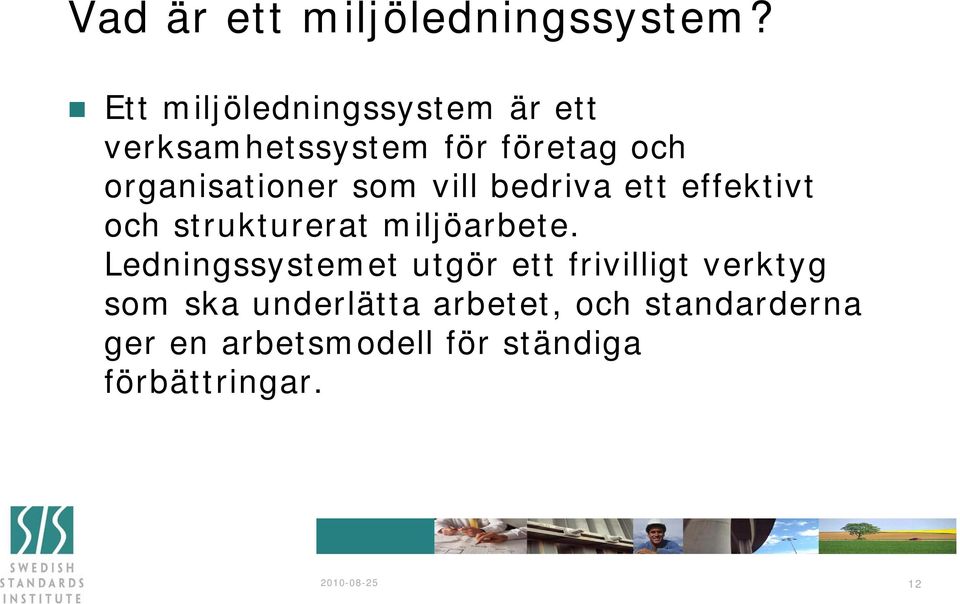 som vill bedriva ett effektivt och strukturerat miljöarbete.